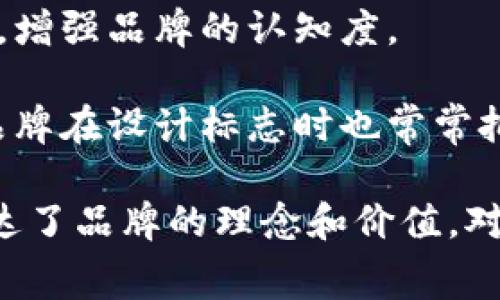 tp马蹄莲钱包的标志是一个独特且富有品牌个性的设计，通常包含以下几个特点：

1. **图形元素**：标志通常会包含与马蹄莲相关的元素，呈现出一种优雅而自然的感觉。马蹄莲本身象征着纯洁与美好，可能会在标志中通过线条或图案进行体现。

2. **字体选择**：tp马蹄莲钱包的标志字体通常简洁而现代，可能使用无衬线字体，以突出品牌的时尚感和年轻化。

3. **颜色搭配**：标志的颜色一般较为柔和，常见的有白色、粉色以及绿色等，这些颜色与马蹄莲的自然色彩相呼应，传递出品牌的温柔气质。

4. **整体布局**：标志的整体布局可能注重对称与平衡，从而让人感觉和谐，增强品牌的认知度。

5. **品牌寓意**：马蹄莲作为一种植物，象征着生命的延续和自然的美丽，品牌在设计标志时也常常把这些寓意融入其中，强调环保与自然的理念。

这些元素共同构成了tp马蹄莲钱包的标志，使其既具备了时尚的外观，又传达了品牌的理念和价值。对于消费者来说，这样的标志不仅仅是一个识别符号，更是品牌故事的一部分。